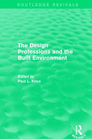 Routledge Revivals: The Design Professions and the Built Environment (1988) - 9781138211544 by Paul L Knox, 9781138211544