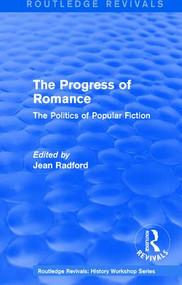 Routledge Revivals: The Progress of Romance (1986) (The Politics of Popular Fiction) by Jean Radford, 9781138213753