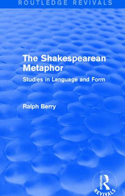 Routledge Revivals: The Shakespearean Metaphor (1990) (Studies in Language and Form) - 9781138221789 by Ralph Berry, 9781138221789