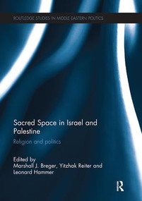 Sacred Space in Israel and Palestine (Religion and Politics) by Marshall Breger, Yitzhak Reiter, Leonard Hammer, 9781138110540