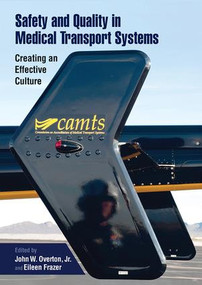 Safety and Quality in Medical Transport Systems (Creating an Effective Culture) by John W. Overton, 9781138075313