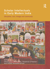Scholar Intellectuals in Early Modern India (Discipline, Sect, Lineage and Community) - 9781138083059 by Rosalind O'Hanlon, Christopher Minkowski, Anand Venkatkrishnan, 9781138083059