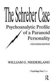 The Schreber Case (Psychoanalytic Profile of A Paranoid Personality) by William G. Niederland, 9780881630251