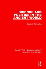 Science and Politics in the Ancient World by Benjamin Farrington, 9781138202634