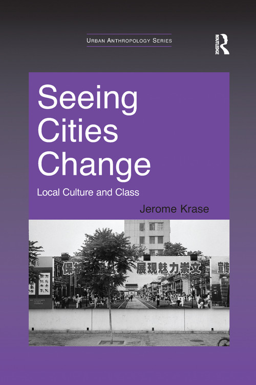 Seeing Cities Change (Local Culture and Class) by Jerome Krase, 9781138111073