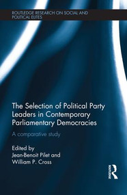 The Selection of Political Party Leaders in Contemporary Parliamentary Democracies (A Comparative Study) - 9781138187573 by Jean-Benoit Pilet, William Cross, 9781138187573