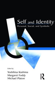 Self and Identity (Personal, Social, and Symbolic) by Yoshihisa Kashima, Margaret Foddy, Michael Platow, 9780805836844