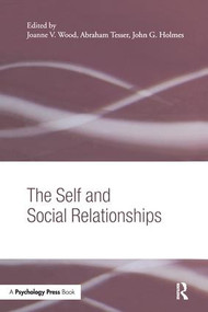The Self and Social Relationships by Joanne V. Wood, Abraham Tesser, John G. Holmes, 9781138006294