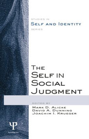 The Self in Social Judgment by Mark D. Alicke, David A. Dunning, Joachim Krueger, 9781138006102