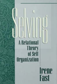 Selving (A Relational Theory of Self Organization) by Irene Fast, 9781138009752
