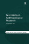 Serendipity in Anthropological Research (The Nomadic Turn) by Haim Hazan, Esther Hertzog, 9781138111219