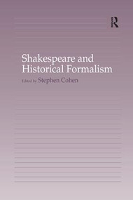 Shakespeare and Historical Formalism by Stephen Cohen, 9781138264885