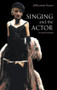 Singing and the Actor by Gillyanne Kayes, 9780878301980