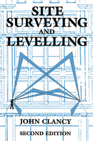 Site Surveying and Levelling by John Clancy, 9780415502979