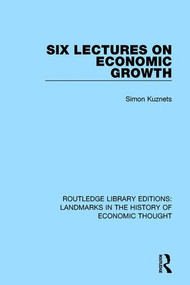 Six Lectures on Economic Growth - 9781138215979 by Simon Kuznets, 9781138215979