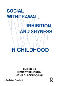 Social Withdrawal, inhibition, and Shyness in Childhood by Kenneth H. Rubin, Jens B. Asendorpf, 9780805812206