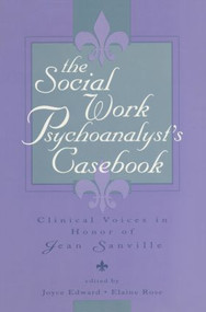 The Social Work Psychoanalyst's Casebook (Clinical Voices in Honor of Jean Sanville) - 9781138005334 by Joyce Edward, Elaine Rose, 9781138005334