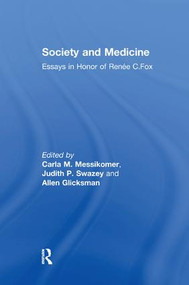 Society and Medicine (Essays in Honor of Renee C.Fox) by Judith P. Swazey, 9781138514805