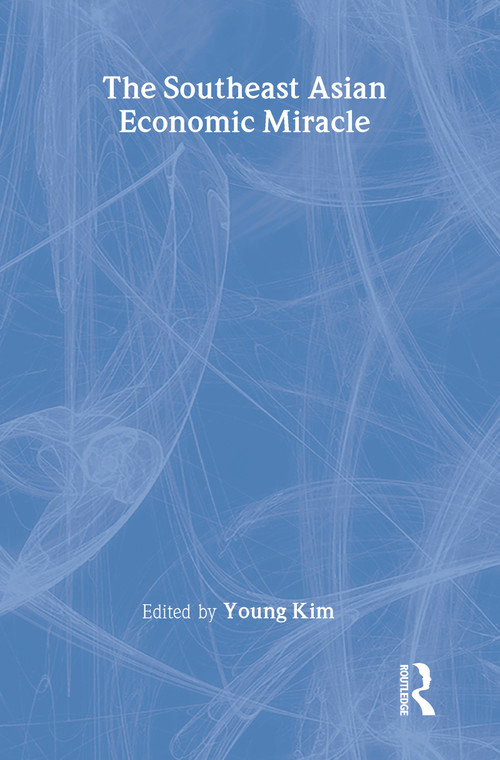 The Southeast Asian Economic Miracle by Young Kim, 9780765804198