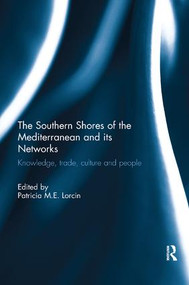 The Southern Shores of the Mediterranean and its Networks (Knowledge, Trade, Culture and People) - 9781138099241 by Patricia Lorcin, 9781138099241