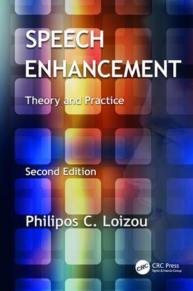 Speech Enhancement (Theory and Practice, Second Edition) by Philipos C. Loizou, 9781138075573