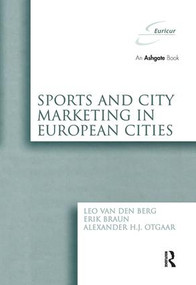Sports and City Marketing in European Cities by Leo van den Berg, Erik Braun, 9781138254824