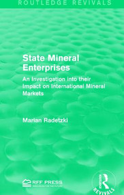 State Mineral Enterprises (An Investigation into their Impact on International Mineral Markets) - 9781138120037 by Marian Radetzki, 9781138120037
