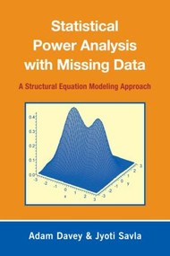 Statistical Power Analysis with Missing Data (A Structural Equation Modeling Approach) by Adam Davey, Jyoti "Tina" Savla, 9780805863703