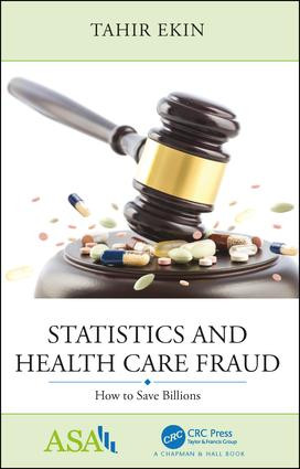 Statistics and Health Care Fraud (How to Save Billions) by Tahir Ekin, 9781138197428