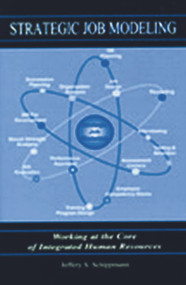 Strategic Job Modeling (Working at the Core of Integrated Human Resources) by Jeffery S. Schippmann, 9780805830538
