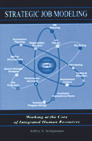 Strategic Job Modeling (Working at the Core of Integrated Human Resources) by Jeffery S. Schippmann, 9780805830538