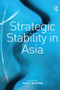 Strategic Stability in Asia by Amit Gupta, 9781138376458