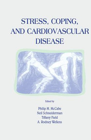 Stress, Coping, and Cardiovascular Disease by Philip Mccabe, Neil Schneiderman, Tiffany M. Field, A. Rodney Wellens, 9781138003422