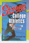 Stress in College Athletics (Causes, Consequences, Coping) by Robert E Stevens, David L Loudon, Deborah A Yow, William W Bowden, James H Humphrey, 9780789009357