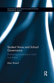 Student Voice and School Governance (Distributing Leadership to Youth and Adults) by Marc Brasof, 9781138084834