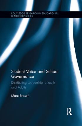 Student Voice and School Governance (Distributing Leadership to Youth and Adults) by Marc Brasof, 9781138084834