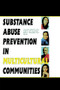 Substance Abuse Prevention in Multicultural Communities by Jeanette Valentine, Judith Dejong, 9781138002333