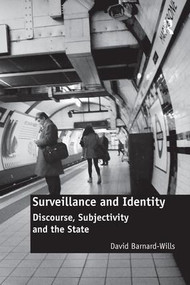 Surveillance and Identity (Discourse, Subjectivity and the State) by David Barnard-Wills, 9781138278943
