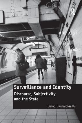 Surveillance and Identity (Discourse, Subjectivity and the State) by David Barnard-Wills, 9781138278943