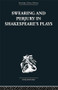 Swearing and Perjury in Shakespeare's Plays by Frances A Shirley, 9781138010321