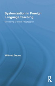 Systemization in Foreign Language Teaching (Monitoring Content Progression) by Wilfried Decoo, 9781138021525