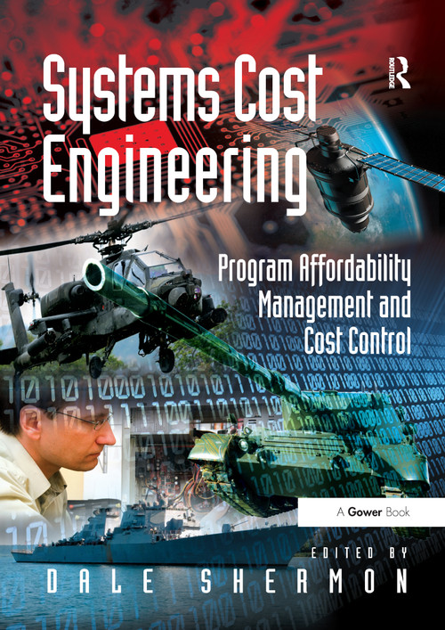 Systems Cost Engineering (Program Affordability Management and Cost Control) by Dale Shermon, 9781138253865
