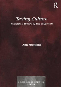 Taxing Culture (Towards a Theory of Tax Collection Law) by Ann Mumford, 9781138267367