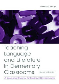 Teaching Language and Literature in Elementary Classrooms (A Resource Book for Professional Development) by Marcia S. Popp, 9780805852950