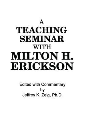 Teaching Seminar With Milton H. Erickson by Jeffrey K. Zeig, 9781138004375