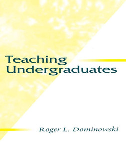 Teaching Undergraduates by Roger L. Dominowski, 9780805829891