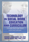 Technology in Social Work Education and Curriculum (The High Tech, High Touch Social Work Educator) by Florence W Vigilante, Richard L Beaulaurier, Martha F Haffey, 9780789029621