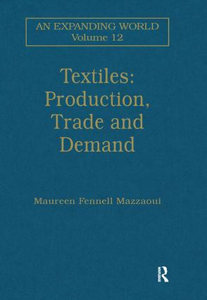 Textiles: Production, Trade and Demand by Maureen Fennell Mazzaoui, 9781138251250