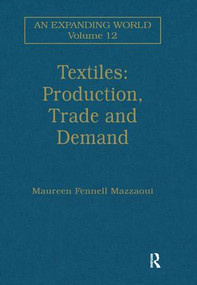 Textiles: Production, Trade and Demand by Maureen Fennell Mazzaoui, 9781138251250