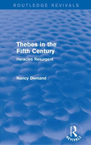 Thebes in the Fifth Century (Routledge Revivals) (Heracles Resurgent) by Nancy Demand, 9781138021051